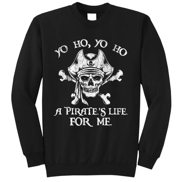 Yo Ho Yo Ho A PirateS Life For Me Skulls Tall Sweatshirt