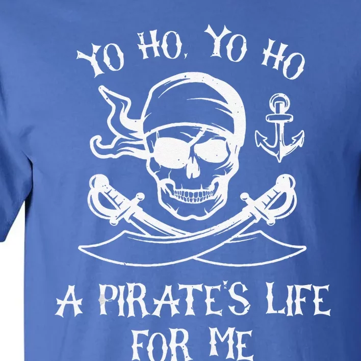 Yo Ho Yo Ho A Pirates Life For Me Spooky Skeleton Pirate Tall T-Shirt