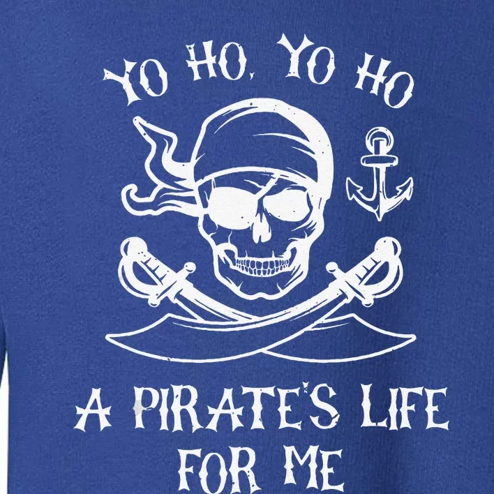 Yo Ho Yo Ho A Pirates Life For Me Spooky Skeleton Pirate Toddler Sweatshirt