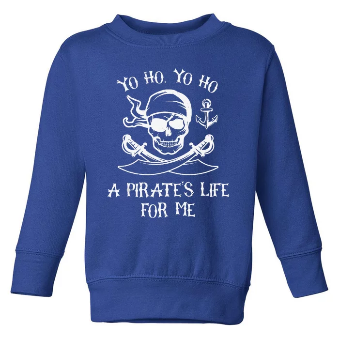 Yo Ho Yo Ho A Pirates Life For Me Spooky Skeleton Pirate Toddler Sweatshirt