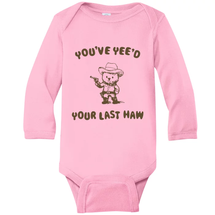 You Have Yeed Your Last Haw Retro Baby Long Sleeve Bodysuit