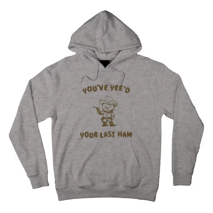 You Have Yeed Your Last Haw Retro Tall Hoodie