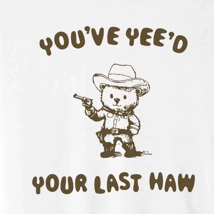 You Have Yeed Your Last Haw Retro ChromaSoft Performance T-Shirt