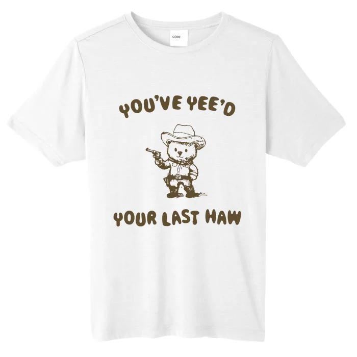 You Have Yeed Your Last Haw Retro ChromaSoft Performance T-Shirt