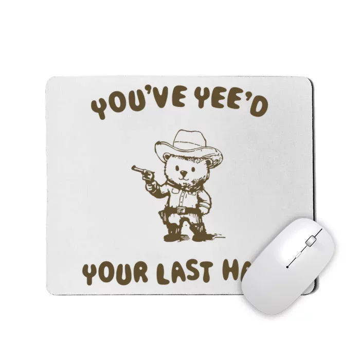 You Have Yeed Your Last Haw Retro Mousepad