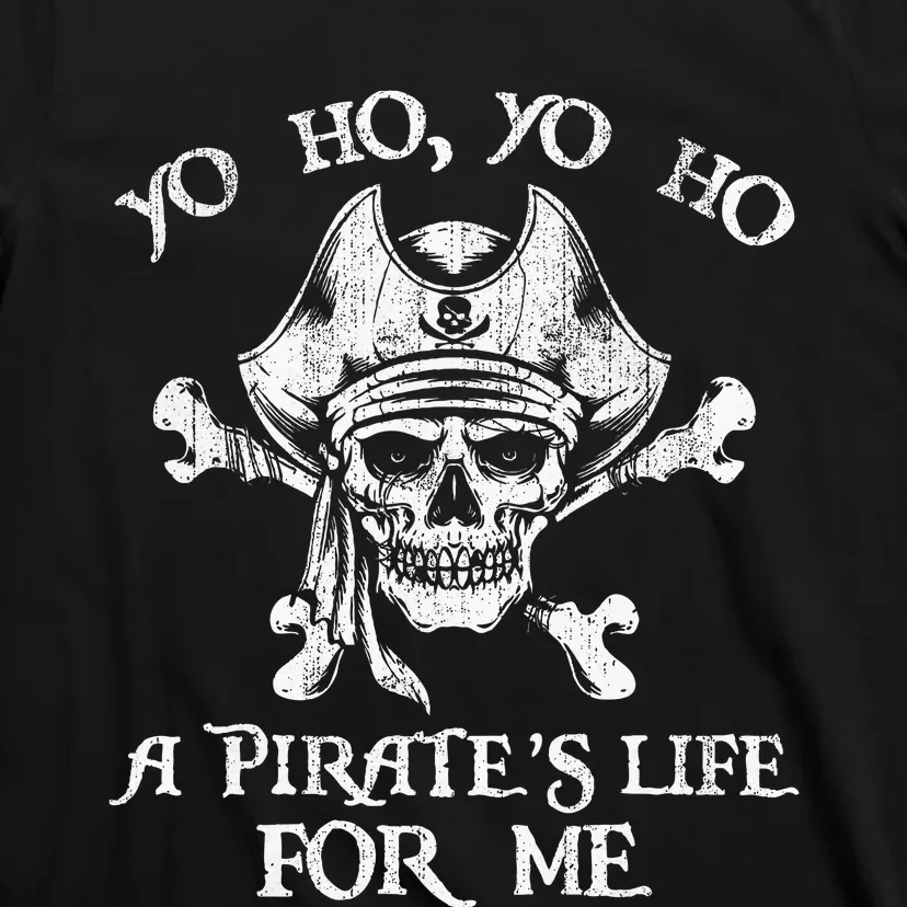 Yo Ho Yo Ho A PirateS Life For Me Skulls T-Shirt