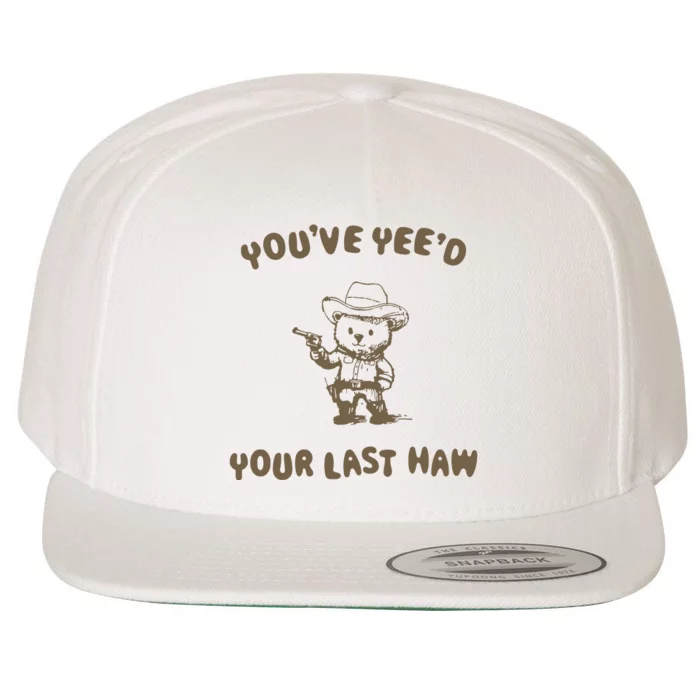 You Have Yeed Your Last Haw Retro Wool Snapback Cap