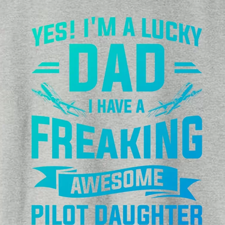 Yes Im A Lucky Dad I Have A Freaking Awesome Pilot Daughter Gift Women's Crop Top Tee