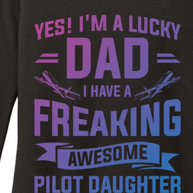 Yes Im A Lucky Dad I Have A Freaking Awesome Pilot Daughter Gift Womens CVC Long Sleeve Shirt