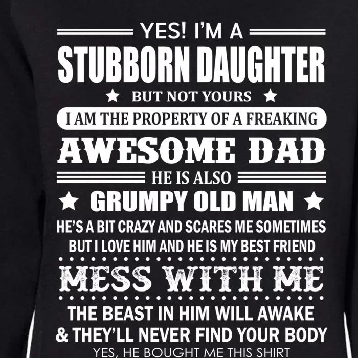 Yes Im A Stubborn Daughter But Not Yours Awesome Dad Gift Womens California Wash Sweatshirt