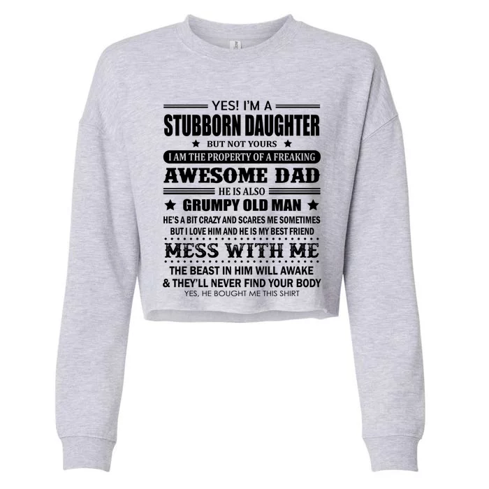 Yes Im A Stubborn Daughter But Not Yours Awesome Dad Gift Cropped Pullover Crew