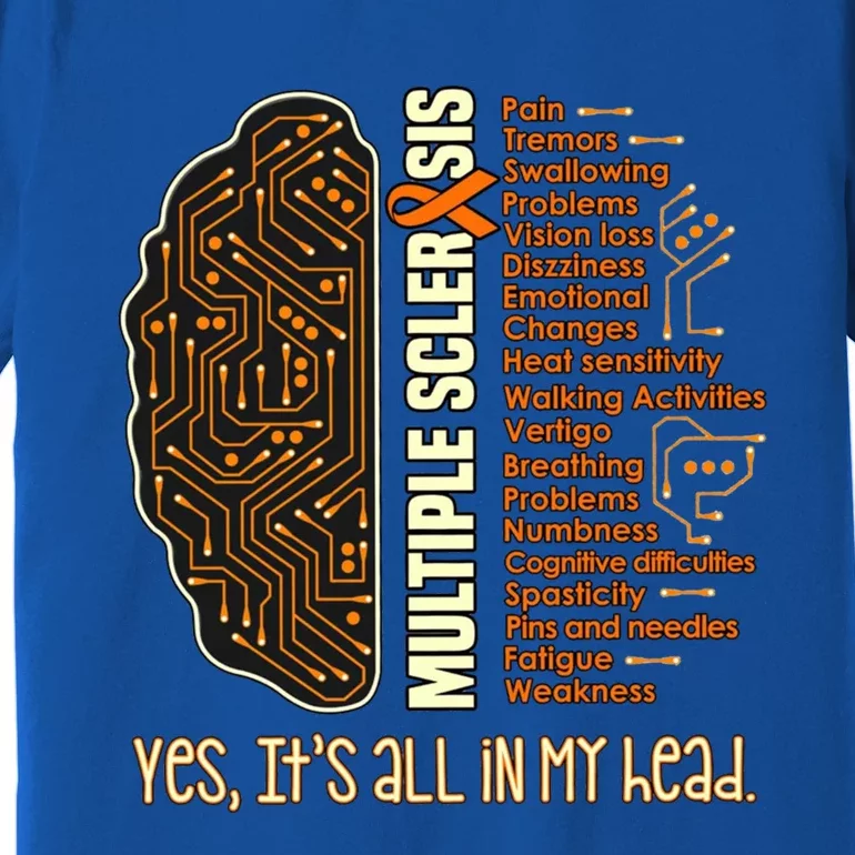 Yes It's All In My Head Multiple Sclerosis Ribbon Brain Gift Premium T-Shirt