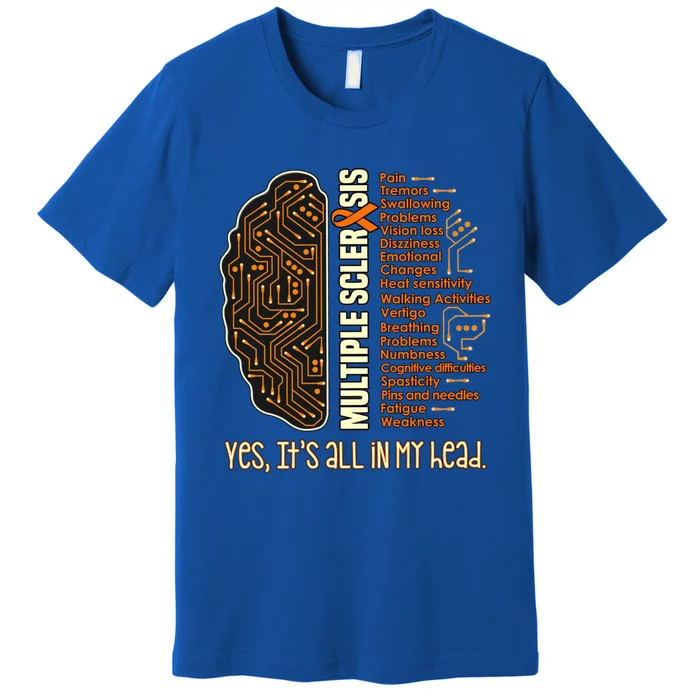 Yes It's All In My Head Multiple Sclerosis Ribbon Brain Gift Premium T-Shirt