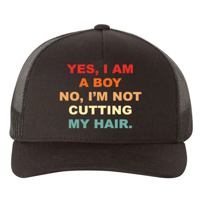 Yes, I Am A Boy. No, I'm Not Cutting My Hair Long Hair Yupoong Adult 5-Panel Trucker Hat