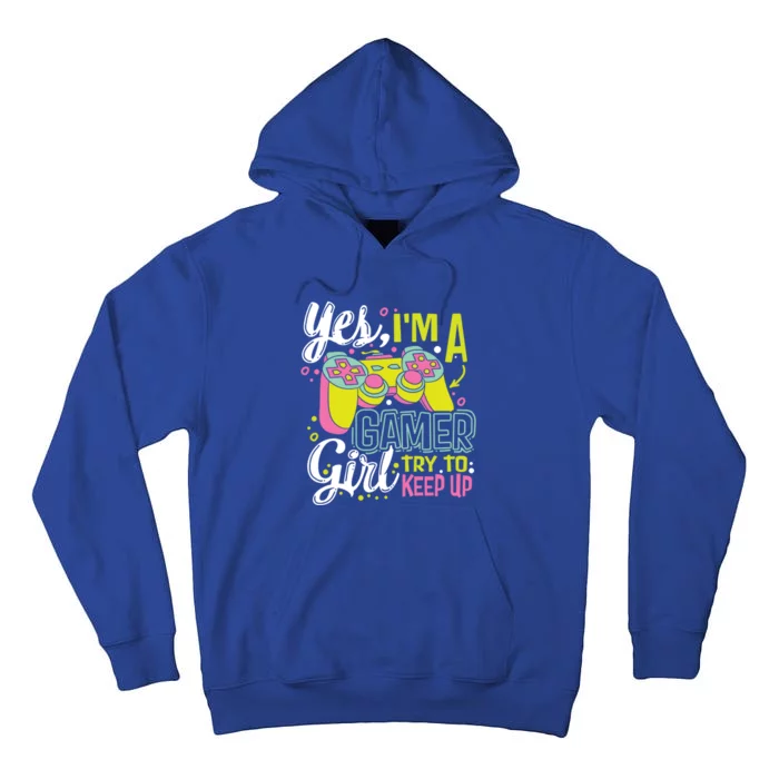 Yes Im A Gamer Try To Keep Up Quote For A Gamer Gift Tall Hoodie