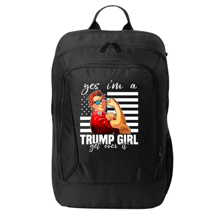 Yes IM A Trump Girl Get Over It Trump 2024 City Backpack