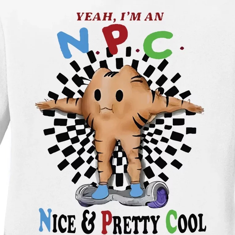 Yeah Im An Npc Nice Pretty Cool Ladies Long Sleeve Shirt