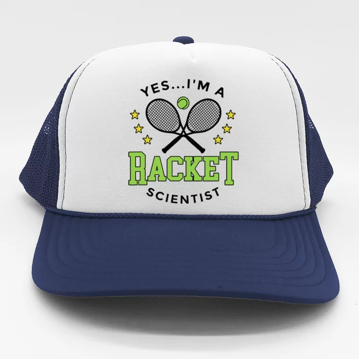 Yes IM A Racket Scientist Tennis Player Coach Tennis Lovers Trucker Hat