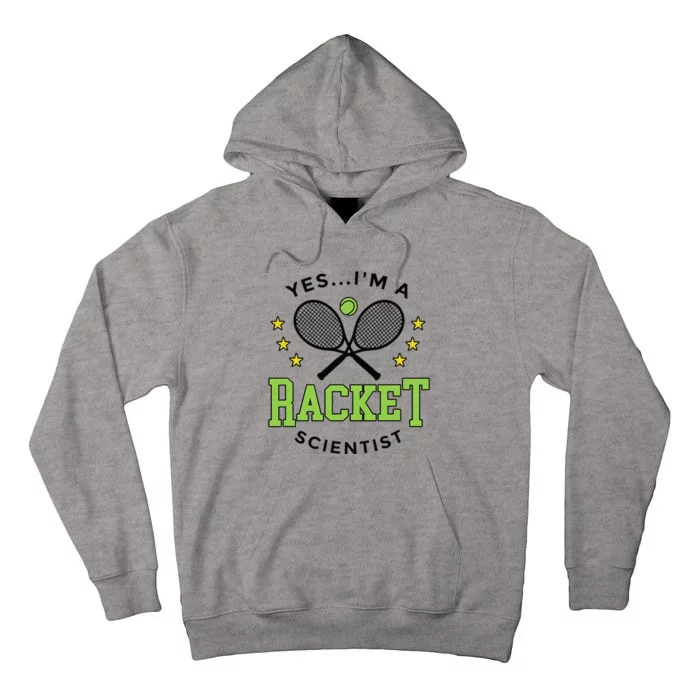 Yes IM A Racket Scientist Tennis Player Coach Tennis Lovers Tall Hoodie