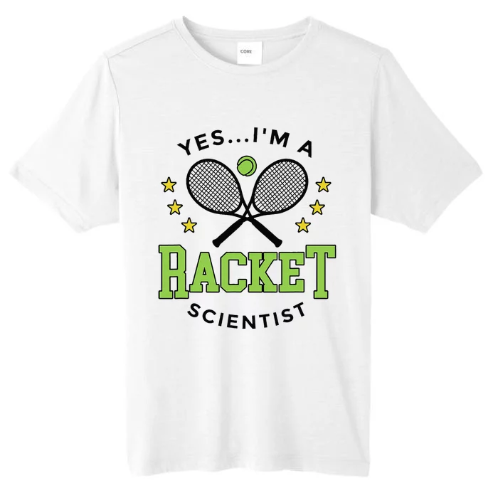 Yes IM A Racket Scientist Tennis Player Coach Tennis Lovers ChromaSoft Performance T-Shirt