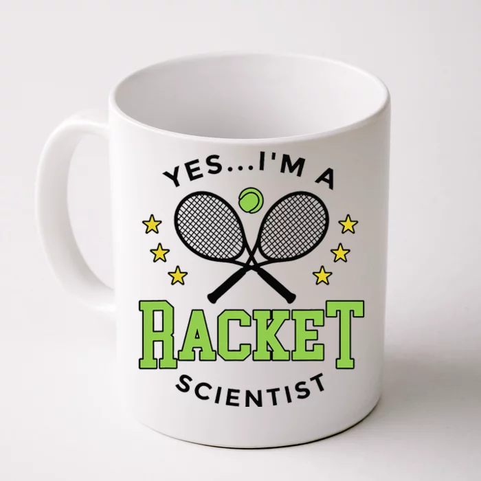 Yes IM A Racket Scientist Tennis Player Coach Tennis Lovers Front & Back Coffee Mug