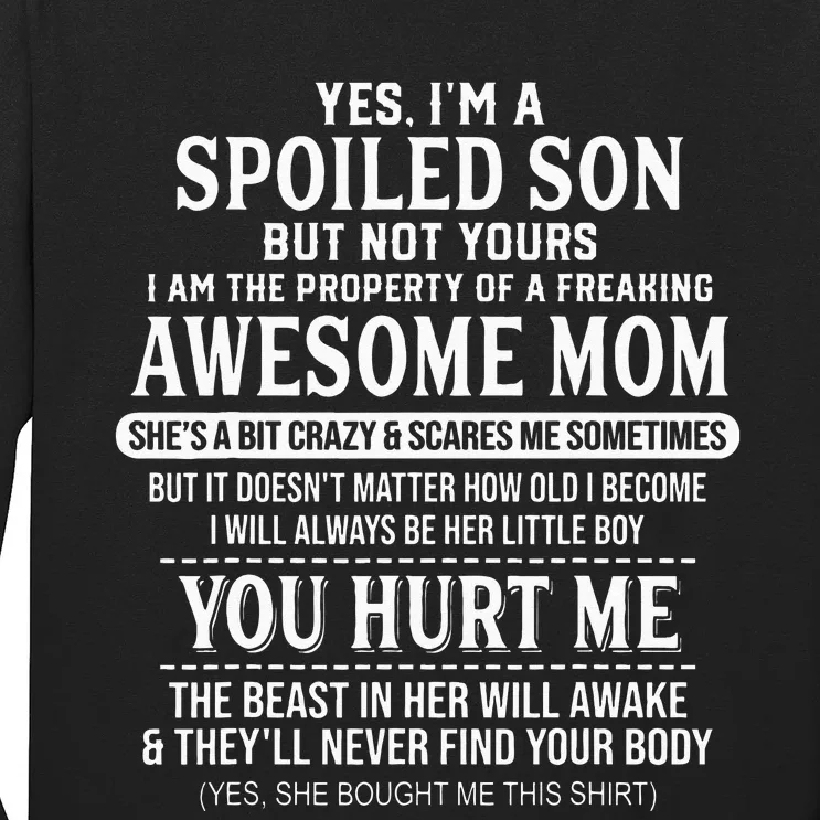 Yes Im A Spoiled Son But Not Yours Freaking Awesome Mom Long Sleeve Shirt