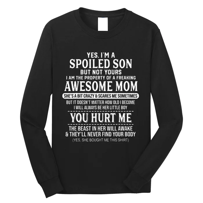 Yes Im A Spoiled Son But Not Yours Freaking Awesome Mom Long Sleeve Shirt