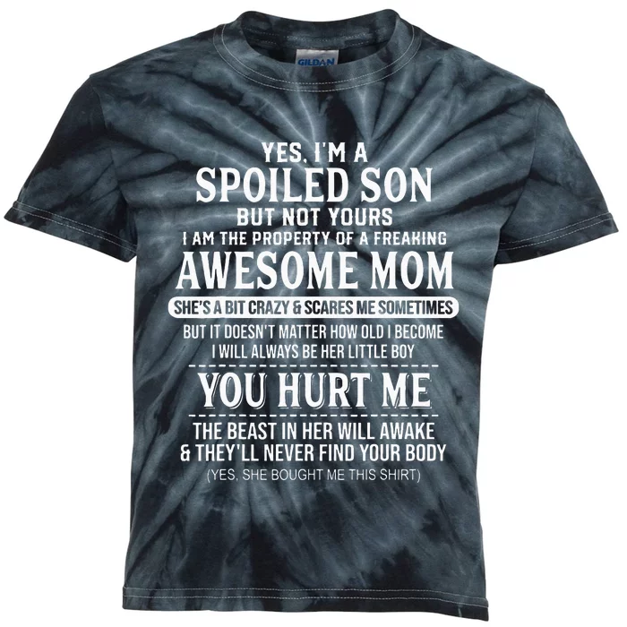 Yes Im A Spoiled Son But Not Yours Freaking Awesome Mom Kids Tie-Dye T-Shirt