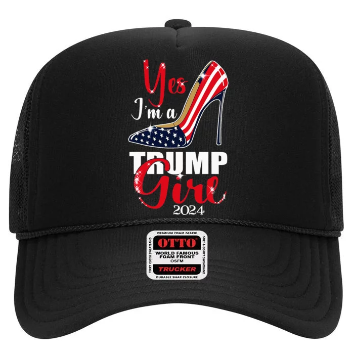 Yes IM A Trump Girl Stilettos High Heel Us Flag Trump 2024 High Crown Mesh Trucker Hat