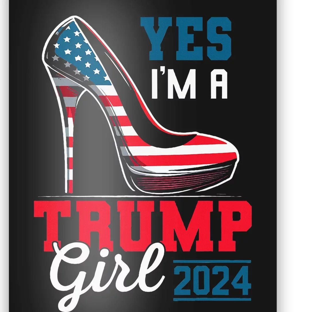 Yes IM A Trump Girl Stilettos High Heel Flag Election 2024 Poster