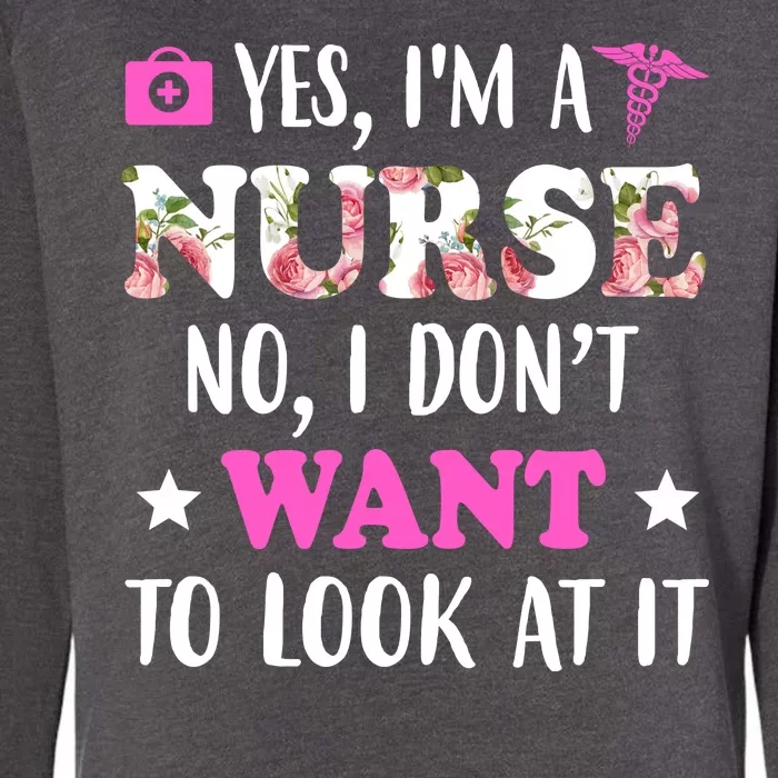 Yes I'm A Nurse Funny Floral Womens California Wash Sweatshirt