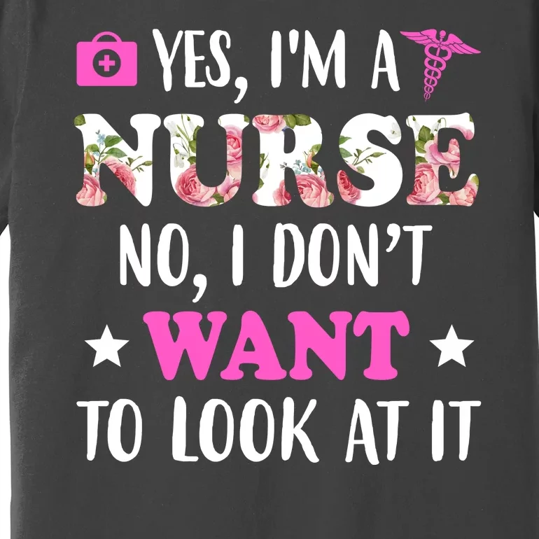 Yes I'm A Nurse Funny Floral Premium T-Shirt