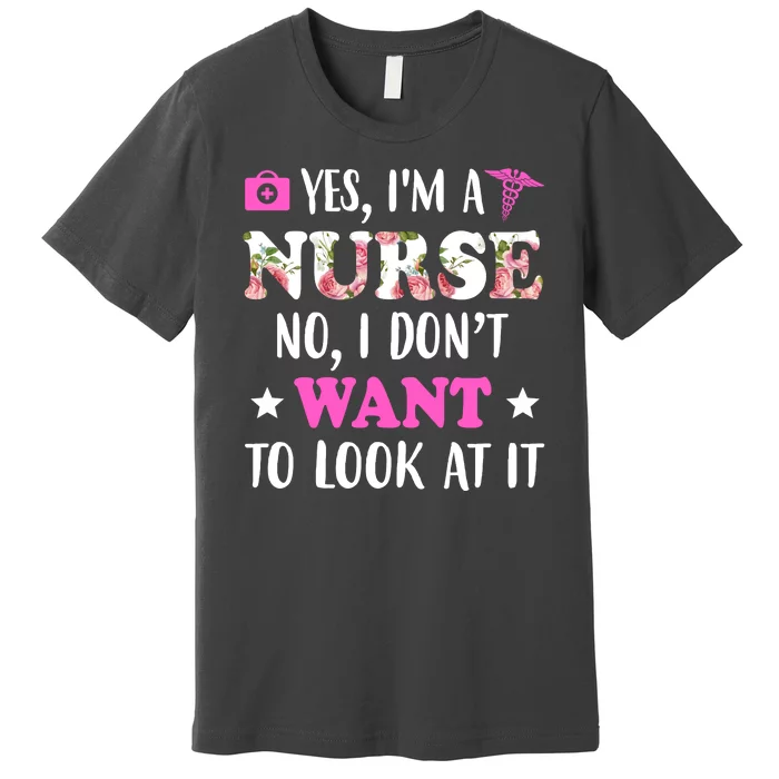 Yes I'm A Nurse Funny Floral Premium T-Shirt