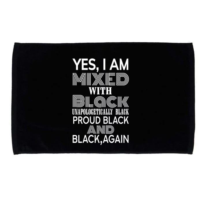 Yes I Am Mixed With Black Proud Black History Month Microfiber Hand Towel