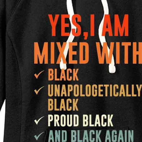 Yes I Am Mixed With Black Proud History Month Women's Fleece Hoodie