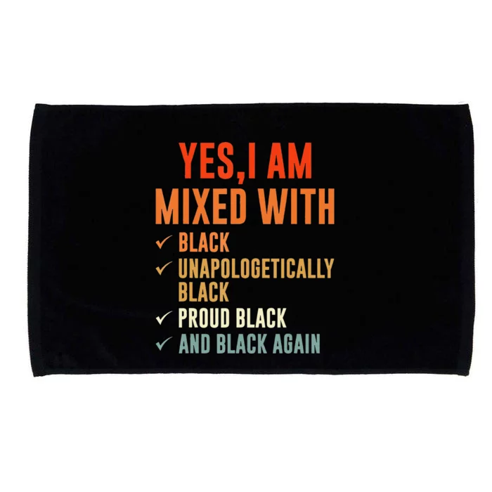 Yes I Am Mixed With Black Proud History Month Microfiber Hand Towel