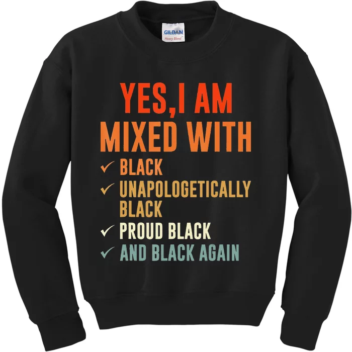 Yes I Am Mixed With Black Proud History Month Kids Sweatshirt