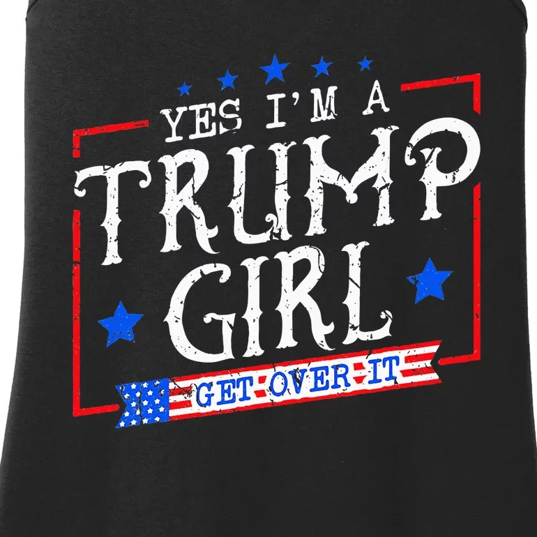 Yes IM A Trump Girl Get Over It Gifts For Trump Supporter Ladies Essential Tank