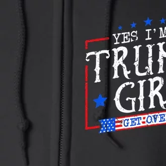 Yes IM A Trump Girl Get Over It Gifts For Trump Supporter Full Zip Hoodie