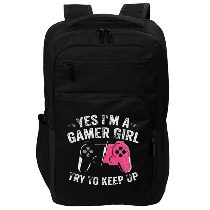 Yes I'm A Gamer Girl Funny Video Gamer Gift Impact Tech Backpack