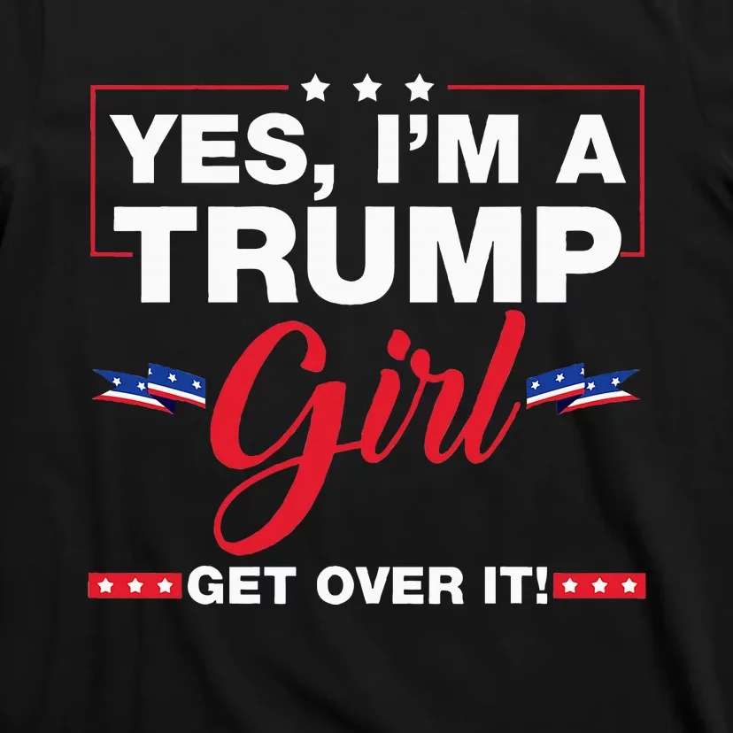 Yes I'm A Trump Get Over It Trump 2024 Election Gifts T-Shirt