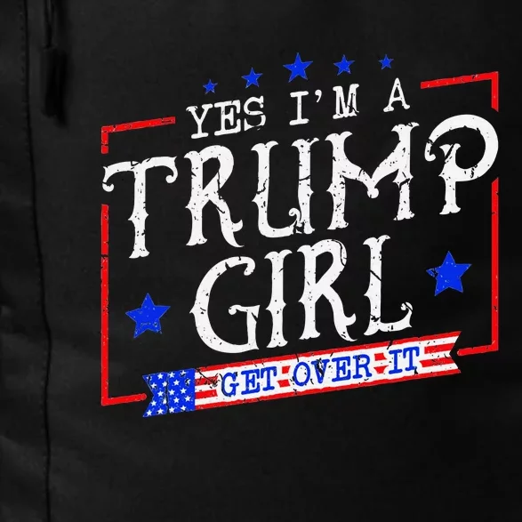 Yes IM A Trump Girl Get Over It Daily Commute Backpack