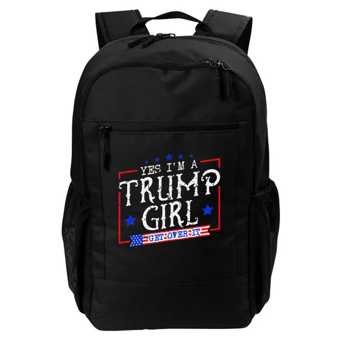 Yes IM A Trump Girl Get Over It Daily Commute Backpack