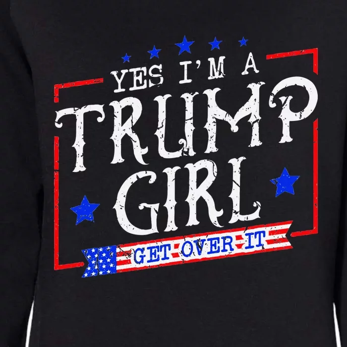 Yes IM A Trump Girl Get Over It Womens California Wash Sweatshirt