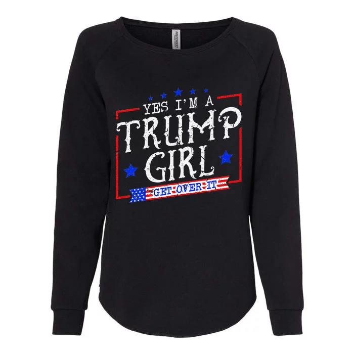 Yes IM A Trump Girl Get Over It Womens California Wash Sweatshirt