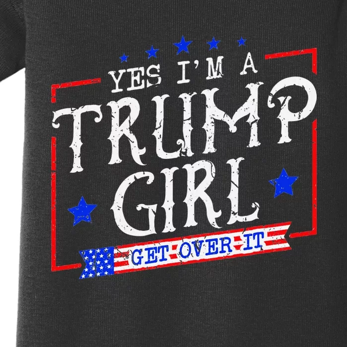 Yes IM A Trump Girl Get Over It Baby Bodysuit