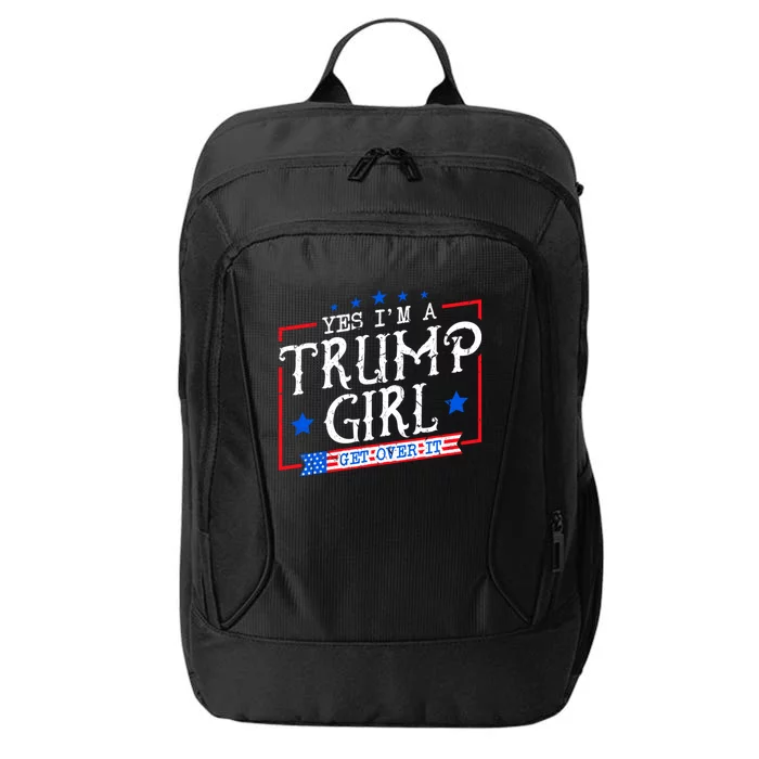 Yes IM A Trump Girl Get Over It Gifts For Trump Supporter City Backpack