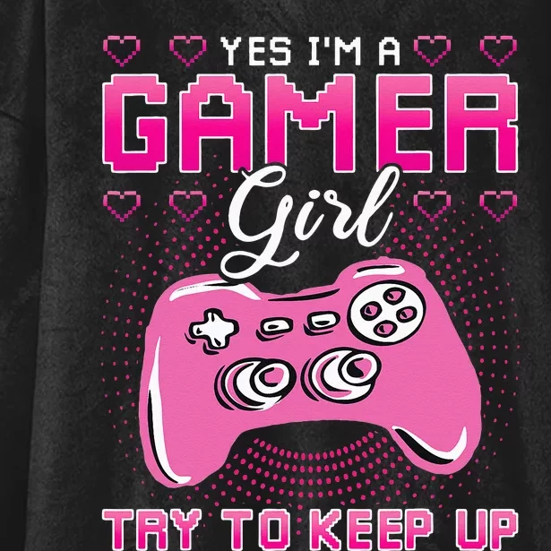 Yes I'm A Gamer Try To Keep Up Hooded Wearable Blanket