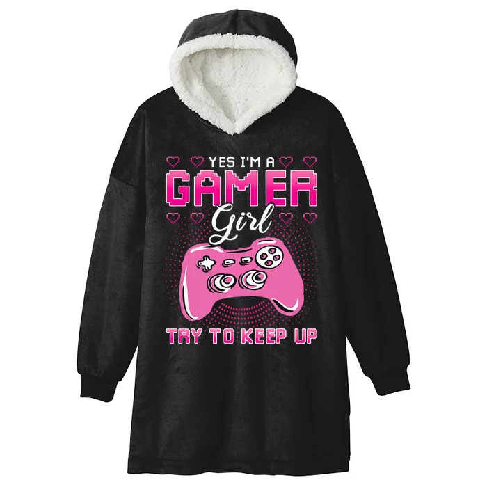 Yes I'm A Gamer Try To Keep Up Hooded Wearable Blanket