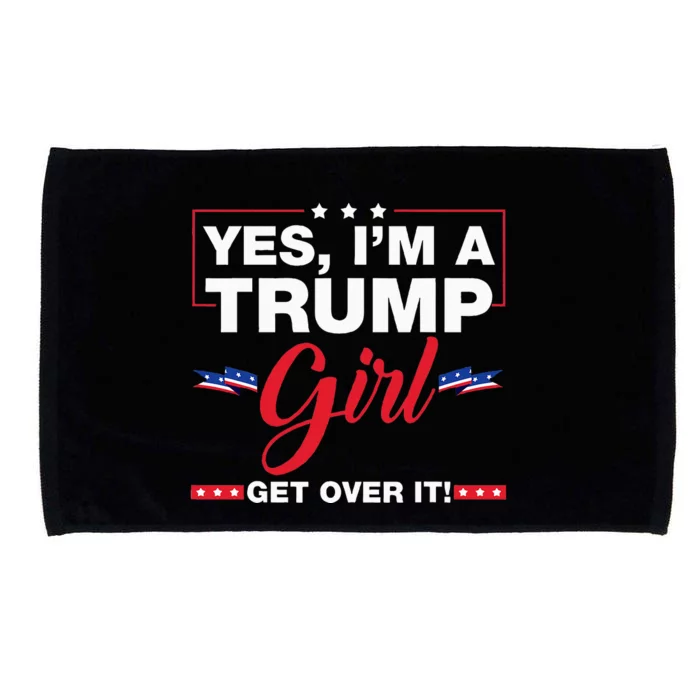 Yes IM A Trump Girl Get Over It Trump 2024 Election Gifts Microfiber Hand Towel